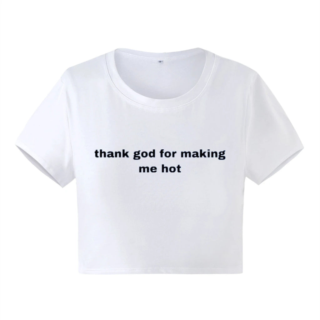 Gott sei Dank, dass ich heiß gemacht habe y2k kurz geschnittenes Baby-T-Shirt 2000s inspiriertes T-Shirt Slogan Grafik Baumwolle T-Shirt Geschenk für sie